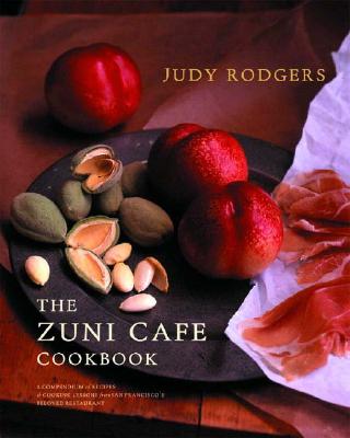 The Zuni Caf Cookbook: A Compendium of Recipes and Cooking Lessons from San Francisco's Beloved Restaurant