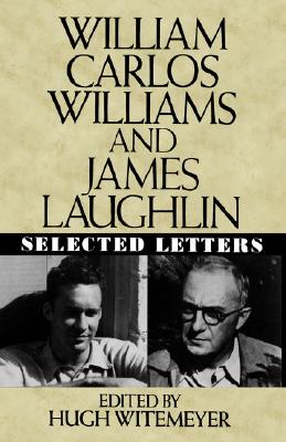 William Carlos Williams and James Laughlin: Selected Letters