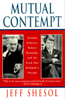 Mutual Contempt: Lyndon Johnson, Robert Kennedy, and the Feud That Defined a Decade