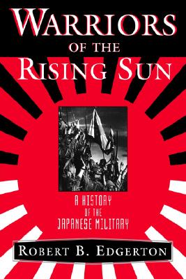 Warriors of the Rising Sun: A History of the Japanese Military