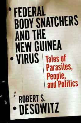 Image for Federal Bodysnatchers and the New Guinea Virus: Tales of People, Parasites, and Politics
