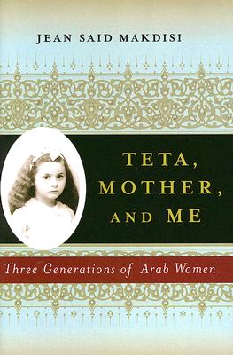 Teta, Mother, and Me: Three Generations of Arab Women
