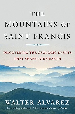 Image for The Mountains of Saint Francis: Discovering the Geologic Events That Shaped Our Earth (St. Francis)