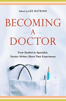 Becoming a Doctor: From Student to Specialist, Doctor-Writers Share Their Experiences