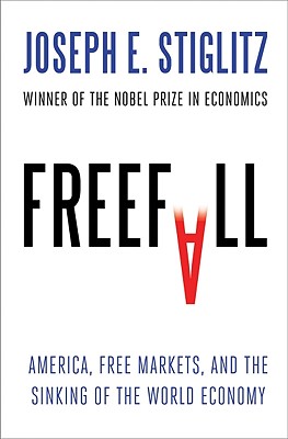 Freefall America, Free Markets, and the Sinking of the World Economy