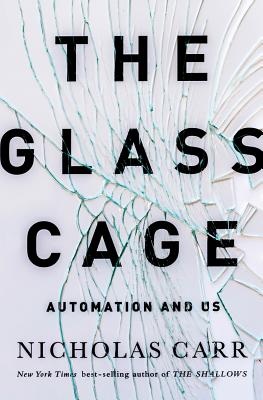 Image for The Glass Cage: Automation and Us