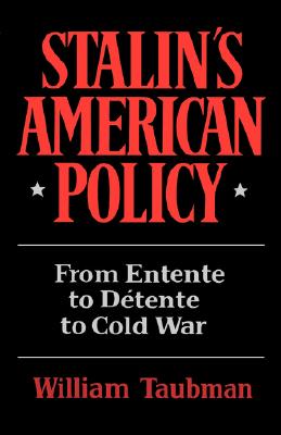 Stalin's American Policy; Stalin's American Policy From Entente to Detente to Cold War