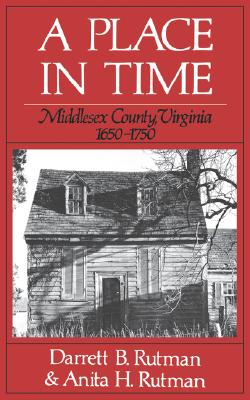 A Place In Time: Middlesex County, Virginia, 1650-1750