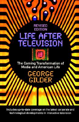 Life After Television: The Coming Transformation of Media and American Life