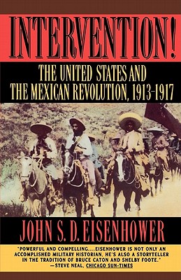 Intervention!: The United States and the Mexican Revolution, 1913-1917