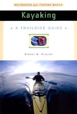 Image for Kayaking: Whitewater and Touring Basics (A Trailside Guide)