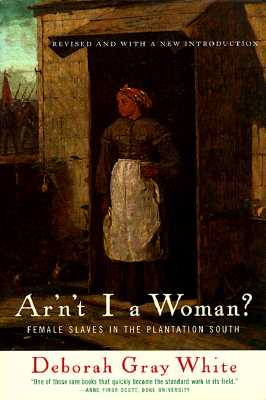 Ar'n't I A Woman: Female Slaves in the Plantation South
