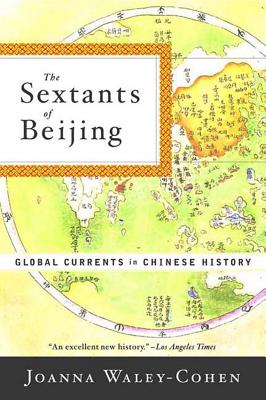 SEXTANTS OF BEIJING: GLOBAL CURRENTS IN CHINESE HISTORY