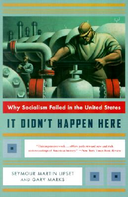 It Didn't Happen Here: Why Socialism Failed in the United States (Norton Paperback)