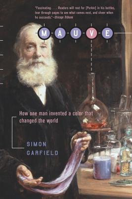 Mauve: How One Man Invented a Color that Changed the World