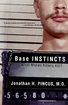 Base Instincts: What Makes Killers Kill