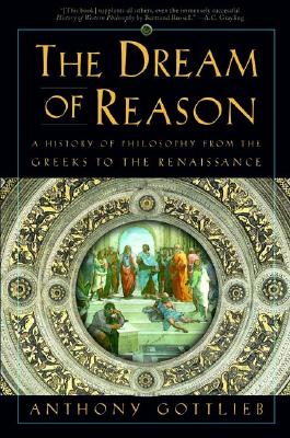 Image for The Dream of Reason: A History of Philosophy from the Greeks to the Renaissance
