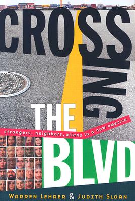 Crossing the BLVD: Strangers, Neighbors, Aliens in a New America