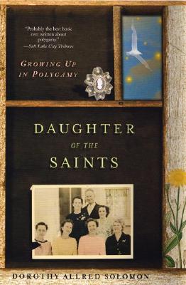 Daughter of the Saints: Growing Up In Polygamy