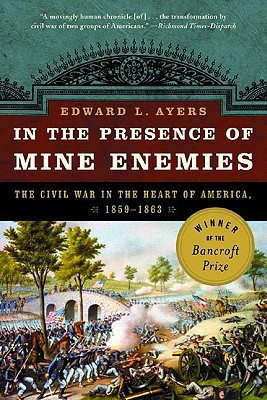 Image for In the Presence of Mine Enemies: The Civil War in the Heart of America, 1859-1863