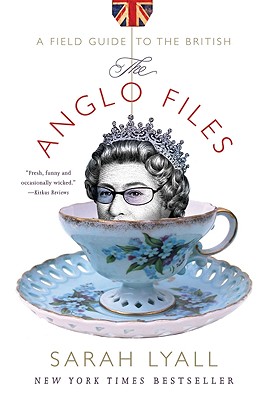 The Anglo Files: A Field Guide to the British (First Edition)