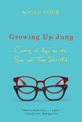 Growing Up Jung: Coming of Age as the Son of Two Shrinks Image for Growing Up Jung: Coming of Age as the Son of Two Shrinks