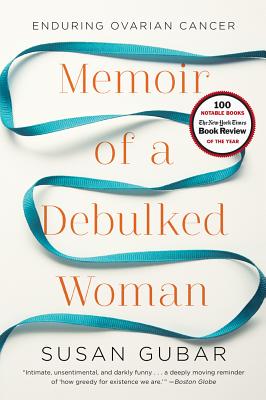 Image for Memoir of a Debulked Woman: Enduring Ovarian Cancer Memoir of a Debulked Woman: Enduring Ovarian Cancer
