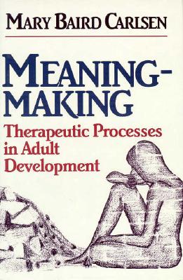 Meaning-Making: Therapeutic Processes in Adult Development
