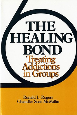 Image for The Healing Bond: Treating Addictions in Groups