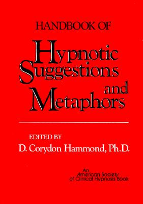 Image for Handbook of Hypnotic Suggestions and Metaphors Handbook of Hypnotic Suggestions and Metaphors
