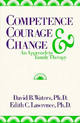 Competence, Courage, and Change: An Approach to Family Therapy (Studies in Writing and Rhetoric)