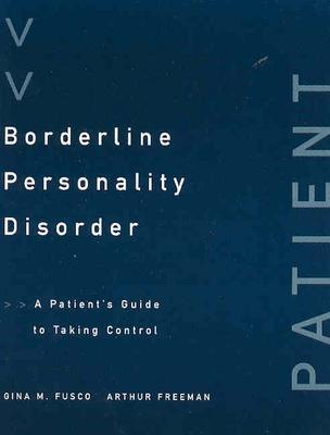 Image for Borderline Personality Disorder: A Patient's Guide to Taking Control Borderline Personality Disorder: A Patient's Guide to Taking Control