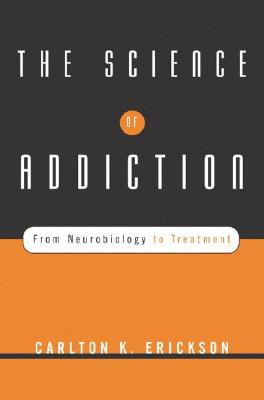 Image for The Science of Addiction: From Neurobiology to Treatment (Norton Professional Books (Hardcover)) The Science of Addiction: From Neurobiology to Treatment (Norton Professional Books (Hardcover))