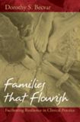 Families that Flourish: Facilitating Resilience in Clinical Practice