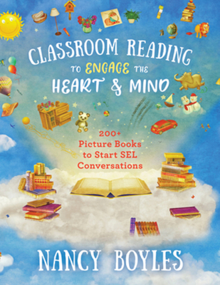 Classroom Reading to Engage the Heart and Mind: 200+ Picture Books to Start SEL Conversations (Norton Books in Education)
