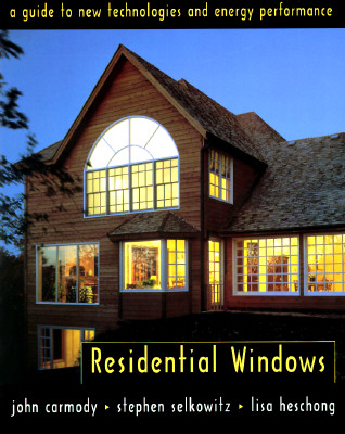 Residential Windows: A Guide to New Technology and Energy Performance