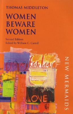 Women Beware Women (New Mermaid Series)
