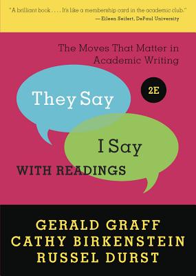 'They Say / I Say': The Moves That Matter in Academic Writing with Readings (Second Edition)