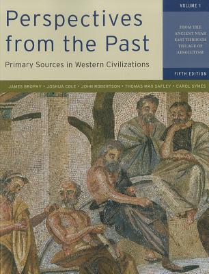 Perspectives from the Past, Volume 1: Primary Sources in Western Civilizations: From the Ancient Near East Through the Age of Absolutism