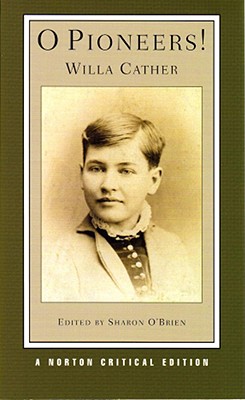 O Pioneers!: A Norton Critical Edition (Norton Critical Editions)