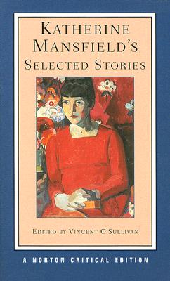 Katherine Mansfield's Selected Stories: A Norton Critical Edition
