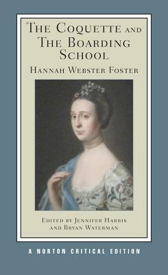 Coquette and the Boarding School: A Norton Critical Edition