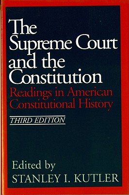 Image for The Supreme Court and The Constitution: Readings in American Constitutional History (Third Edition) The Supreme Court and The Constitution: Readings in American Constitutional History (Third Edition)