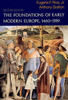The Foundations of Early Modern Europe, 1460-1559 (The Norton History of Modern Europe)