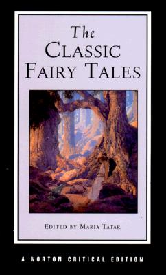 Image for The Classic Fairy Tales (Norton Critical Editions) The Classic Fairy Tales (Norton Critical Editions)