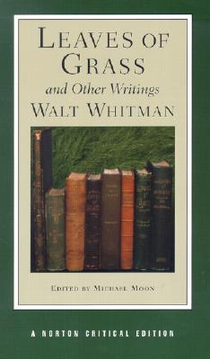 Leaves of Grass and Other Writings (Norton Critical Editions)
