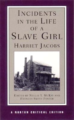 Image for Incidents in the Life of a Slave Girl: 0 (Norton Critical Editions) Incidents in the Life of a Slave Girl: 0 (Norton Critical Editions)
