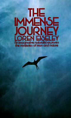 Image for The Immense Journey: An Imaginative Naturalist Explores the Mysteries of Man and Nature