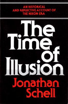The Time of Illusion: An Historical and Reflective Account of the Nixon Era