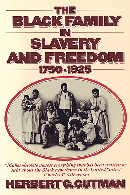 The Black Family in Slavery and Freedom, 1750-1925